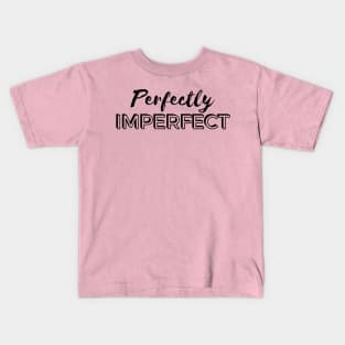 Perfectly Imperfect Kids T-Shirt